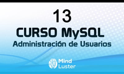 Curso MySQL 13 Administración de Usuarios