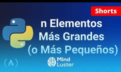 Python Cómo Encontrar los n Elementos Más Grandes o Más Pequeños de una Lista con heapq Shorts