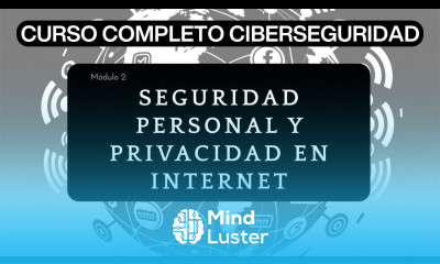 Módulo 2 Seguridad Personal y Privacidad en Internet Curso Completo de Ciberseguridad