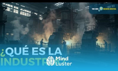 ¿Qué es la INDUSTRIA Aprende TODO sobre la INDUSTRIA en INGENIERÍA INDUSTRIAL 