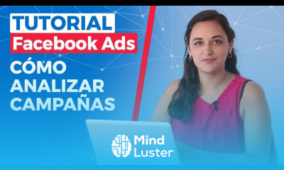 Tutorial Facebook Ads 2019 Análisis de Campañas e Informes
