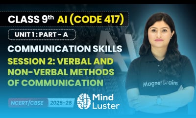 Session 2 Verbal and Non Verbal Methods of Communication Class 9th AI Unit 1 CODE 417 Part A