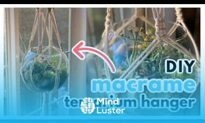 DIY Macrame Terrarium Hanging Glass Terrarium No Ring Macrame Plant Hanger Tutorial