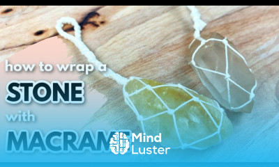 How To Wrap A Stone With Macrame Netting