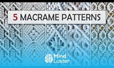 Learn 5 MACRAME PATTERNS You Should Know - Mind Luster