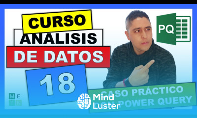 18 CASO PRÁCTICO CON POWER QUERY CURSO DE GESTIÓN DE ANÁLISIS DE DATOS EN EXCEL