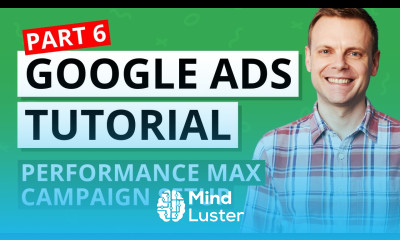 How to Setup Performance Max Campaigns – Google Ads Tutorial Lesson 6