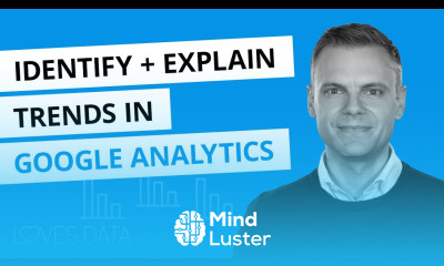 Identify and Explain Trends in Google Analytics