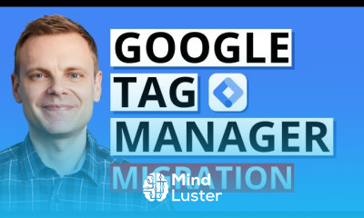 Migrating to Google Tag Manager – GTM Tutorial Lesson 4