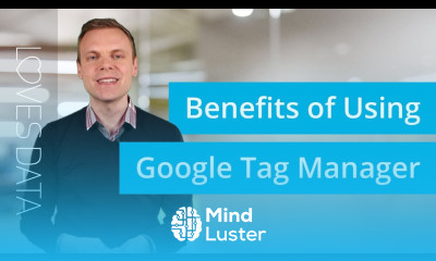 Back to Basics Benefits of Using Google Tag Manager