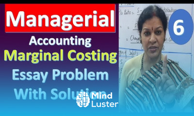 6 Marginal Costing Essay Problem With Solution from Managerial Management Accounting Subject