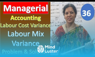 36 Labour Cost Variance Labour Mix Variance Problem Solution