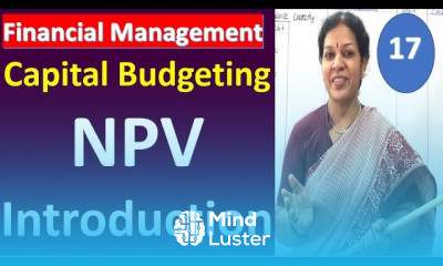 17 NPV Net Present Value Introduction from Capital Budgeting Chapter Financial Management Sub
