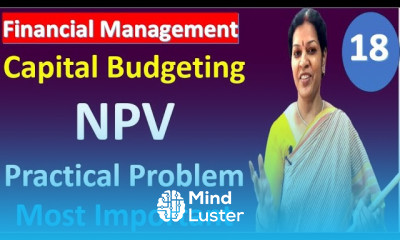18 NPV Net Present Value Practical Problem from Capital Budgeting Financial Management Subject
