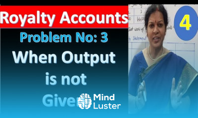 4 Royalty Accounts Problem No 3 When Output Is Not Given