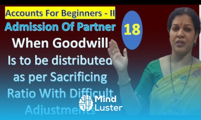 18 When Good will is to be distributed as per Sacrificing Ratio With Difficult Adjustments