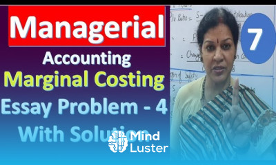 7 Marginal Costing Essay Problem number 4 with Solution from Managerial Management Accounting