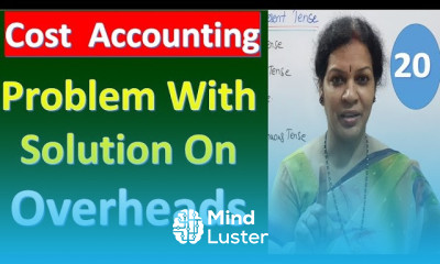20 Problem With Solution on Overheads From Cost Accounting Subject