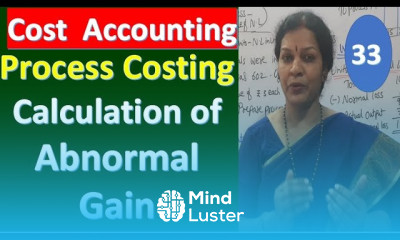33 Process Costing Calculation of Abnormal Gain from Cost Accounting Subject