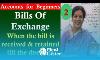 54 Bills Of Exchange When the bill is received retained till the due date