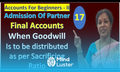 Admission Of Partner Final Accounts When Goodwill Is To Be Shared in Sacrificing Ratio