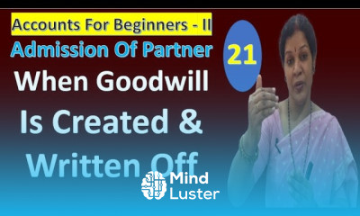 21 Admission of Partner When Goodwill is Created Written Off