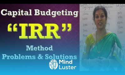 Capital Budgeting Internal Rate of Return IRR Problems Solutions