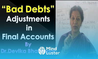 Bad Debts Adjustment in Final Accounts By Dr Devika Bhatnagar