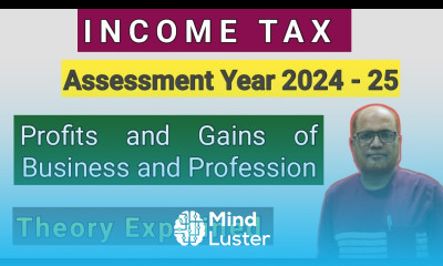 Income Tax I AY 2024 25 I Profits and Gains of Business or Profession I Theory I Hasham Ali Khan I