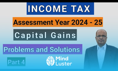 Income Tax I Assessment Year 2024 25 I Capital Gains I Problems I Part 4 I Hasham Ali Khan I