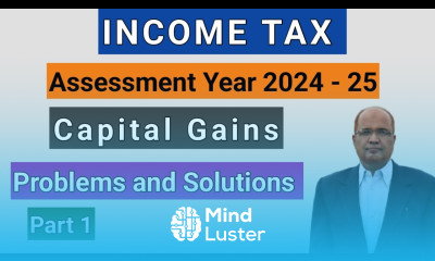 Income Tax I Assessment Year 2024 25 I Capital Gains I Problems I Part 1 Hasham Ali Khan I