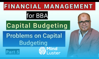 Financial Management I for BBA I Capital Budgeting I Problems and Solutions I Part 5 I Hasham Ali I