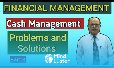Financial Management I Cash Management I Problems and Solutions I Part 4 I Hasham Ali Khan I