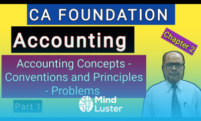 Accounting I CA Foundation I Chapter 2 I Accounting Concepts and Conventions I Problems I Part 1 I