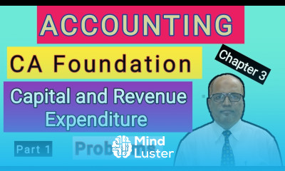 Accounting I CA Foundation I Capital and Revenue Expenditure I Problems I Part 1 I Hasham Ali Khan I