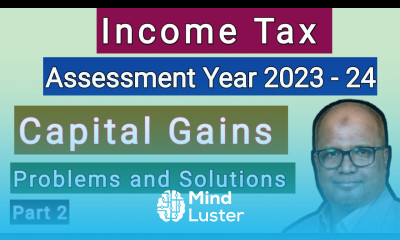 Income Tax I Assessment Year 2023 24 I Capital Gains I Problems and Solutions I Part 2 I Hasham Ali