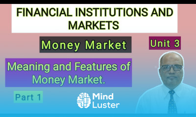 Financial Institutions and Markets I Unit 3 I Part 1 I Money Market and Features I Hasham Ali Khan I