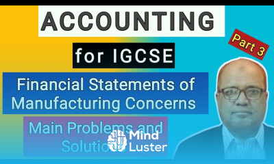 Accounting I for IGCSE I Financial Statements of Manufacturing Concerns I Main Problems I Part 3 I