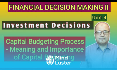 Financial Decision Making II I Investment Decisions I Unit 4 I Capital Budgeting I Part 1 I Hasham