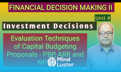 Financial Decision Making II I Investment Decisions I Unit 4 I Capital Budgeting I Part 2 I Hasham