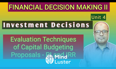 Financial Decision Making II I Investment Decisions I Unit 4 I Capital Budgeting I Part 3 I Hasham