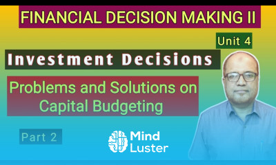 Financial Decision Making II I Investment Decisions I Problems on Capital Budgeting I Part 2 I