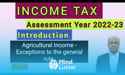 Income Tax I AY 2022 23 I Introduction I Part 6 I Agricultural Income I Hasham Ali Khan I