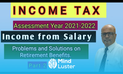 Income Tax I AY 2021 22 I Income from Salary I Problems on Retirement Benefits I Part 2 I Khans