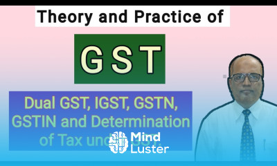 Theory and Practice of GST II Introduction of GST II Theory Explained II Part 3 II Hasham Ali Khan