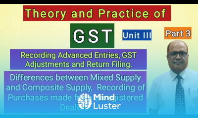 Theory and Practice of GST I Recording Advance Entries GST Adjustment Return Filing I Part 3 I