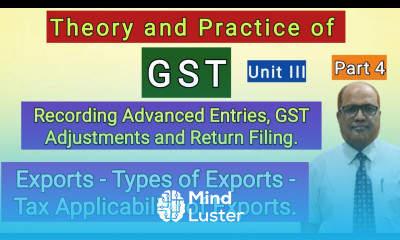 Theory and Practice of GST I Recording Advance Entries GST Adjustment Return Filing I Part 4 I