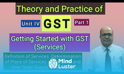 Theory and Practice of GST I Getting Started with GST Services I Unit 4 I Part 1 I Hasham Ali Khan