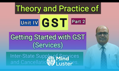 Theory and Practice of GST I Getting Started with GST Services I Unit 4 I Part 2 I Hasham Ali Khan