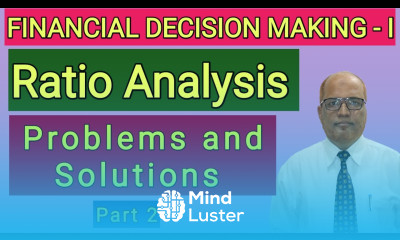 Financial Decision Making II Ratio Analysis II Problems and Solutions II Part 2 II Hasham Ali Khan